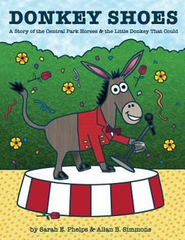 Donkey Shoes: A Story of the Central Park Horses & the Little Donkey That Could