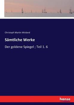 Paperback Sämtliche Werke: Der goldene Spiegel; Teil 1. 6 [German] Book