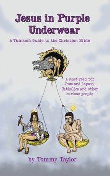 Hardcover Jesus in Purple Underwear: A Thinker's Guide to the Christian Bible Book