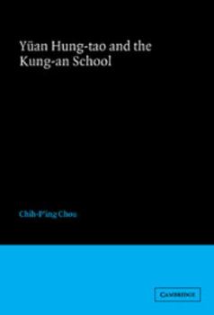 Y�an Hung-Tao and the Kung-An School - Book  of the Cambridge Studies in Chinese History, Literature and Institutions