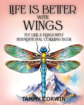 Paperback Life is Better with Wings: Fly Like a Dragonfly Book
