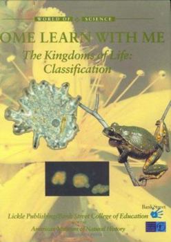 The Kingdoms of Life: Classification (World of Science: Come Learn with Me) - Book  of the Come Learn With Me