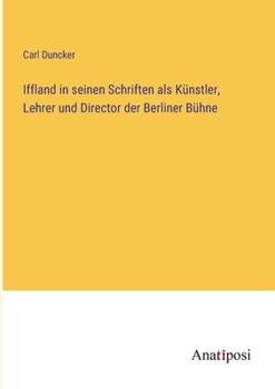 Paperback Iffland in seinen Schriften als Künstler, Lehrer und Director der Berliner Bühne [German] Book