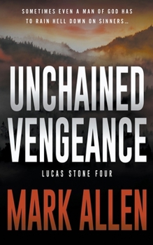 Paperback Unchained Vengeance: A Lucas Stone / Primal Justice Novel Book