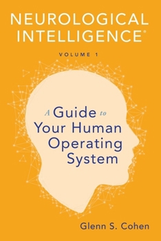 Paperback Neurological Intelligence Volume 1: A Guide to Your Human Opertaing System Book