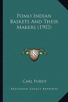 Paperback Pomo Indian Baskets And Their Makers (1902) Book