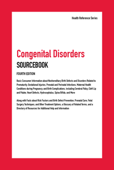 Hardcover Congenital Disorders Sourcebook: Basic Consumer Information about Nonhereditary Birth Defects and Disorders Related to Prematurity, Gestational Injuri Book