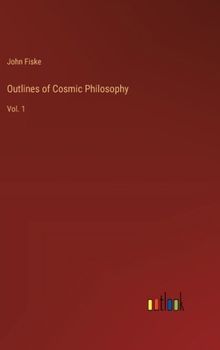 Hardcover Outlines of Cosmic Philosophy: Vol. 1 Book