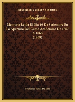 Memoria Leida El Dia 16 De Setiembre En La Apertura Del Curso Academico De 1867 A 1868 (1868)