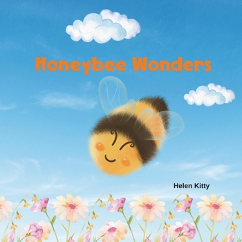 Paperback Honeybee Wonders: Discovering the amazing world of buzzing honeybees Book