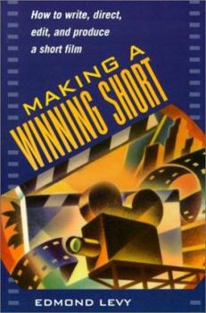 Paperback Making a Winning Short: How to Write, Direct, Edit, and Produce a Short Film Book