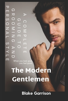 Paperback The Modern Gentlemen: A Complete Guide to Grooming and Personal Style Book