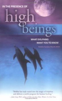 Paperback In the Presence of High Beings: What Dolphins Want You to Know Book