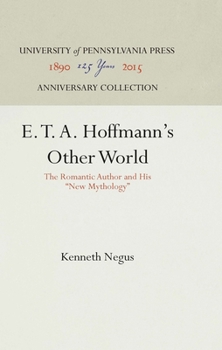 E. T. A. Hoffmann's Other World: The Romantic Author and His "new Mythology]university of Pennsylvania Press]bb]]01/01/1965]lit004170]1]79.95]]ip]pn]r]r]]]]01/01/0001]p996]unpn