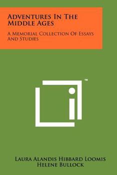 Adventures In The Middle Ages A Memorial Collection Of Essays And Studies Original Hardcover