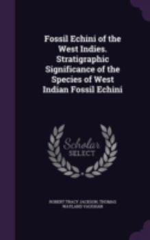 Hardcover Fossil Echini of the West Indies. Stratigraphic Significance of the Species of West Indian Fossil Echini Book