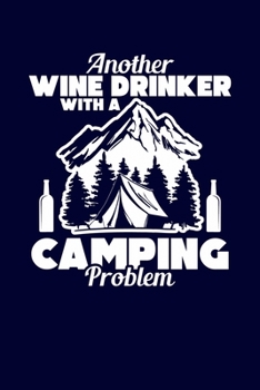 Paperback Another Wine Drinker With A Camping Problem: Family Camping RV Journal Notebook for Summer Vacation - Funny Camper Diary Writing Memories Note - 120 p Book