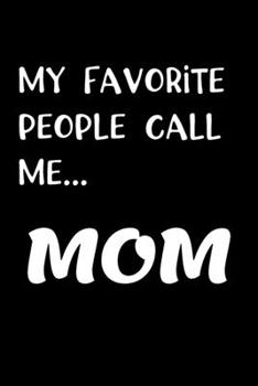 Paperback My Favorite People Call Me Mom: Mom Gifts Book