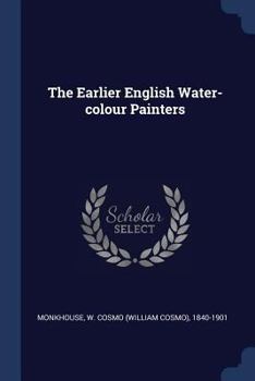 Paperback The Earlier English Water-colour Painters Book