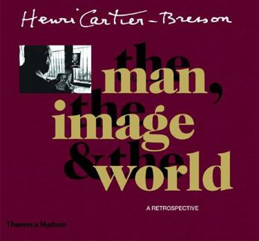 Hardcover Henri Cartier-Bresson: The Man, the Image and the World Book