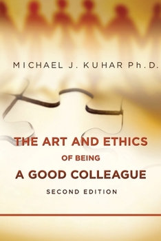 Paperback The Art and Ethics of Being a Good Colleague Book