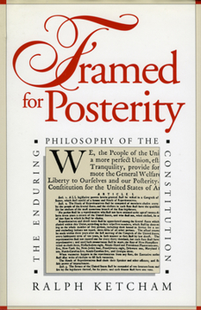 Framed for Posterity: The Enduring Philosophy of the Constitution - Book  of the American Political Thought