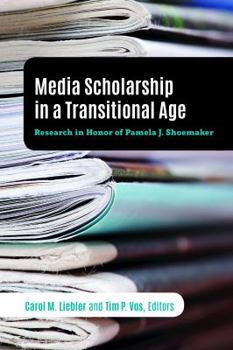 Hardcover Media Scholarship in a Transitional Age: Research in Honor of Pamela J. Shoemaker Book