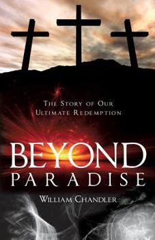 Paperback Beyond Paradise: The Story of our Ultimate Redemption.: Book