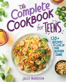 Paperback The Complete Cookbook for Teens: 120+ Recipes to Level Up Your Kitchen Game Book
