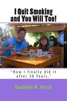 Paperback I Quit Smoking and You Will Too!: How I finally did it after 30 Years Book