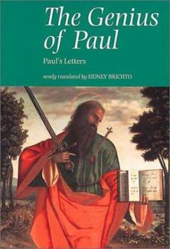 The Genius of Paul: Paul's Letters to the Thessalonians, Corinthians, Galatians, Romans, Philippians, Ephesians, Colossians, Philemon, Tim