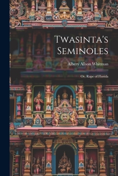 Paperback Twasinta's Seminoles: Or, Rape of Florida Book