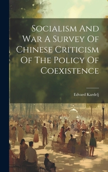 Hardcover Socialism And War A Survey Of Chinese Criticism Of The Policy Of Coexistence Book