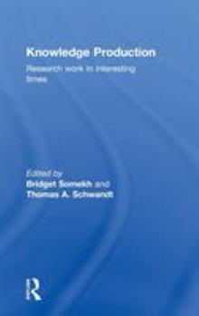 Hardcover Knowledge Production: Research Work in Interesting Times Book
