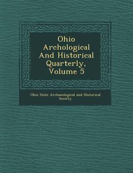 The Ohio Archæological And Historical Quarterly, Volume 5