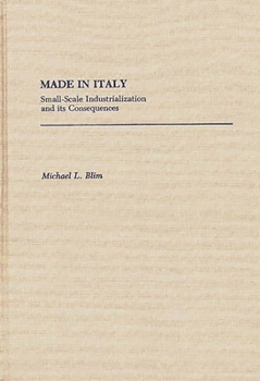 Hardcover Made in Italy: Small-Scale Industrialization and Its Consequences Book
