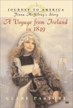 Fiona McGilray's Story: A Voyage from Ireland in 1849 (Journey to America, 1) - Book #1 of the Journey to America