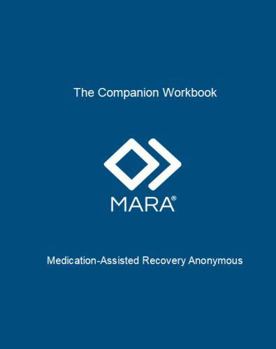Paperback The Companion Workbook: Medication-Assisted Recovery Anonymous Book