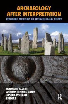 Archaeology After Interpretation: Returning Materials to Archaeological Theory