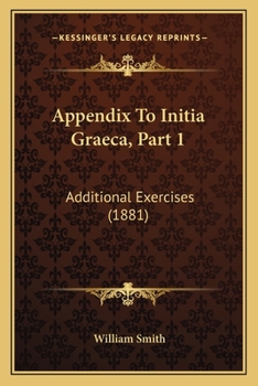 Paperback Appendix To Initia Graeca, Part 1: Additional Exercises (1881) Book