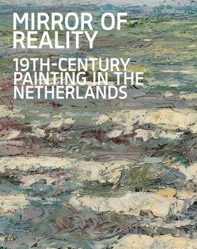 Hardcover Mirror of Reality: 19th-Century Painting in the Netherlands Book