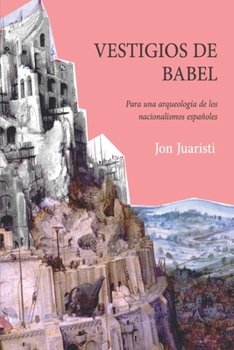 Paperback Vestigios de Babel: Para una arqueolog?a de los nacionalismos espa?oles [Spanish] Book