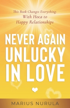 Paperback Never Again Unlucky in Love - This Book Changes Everything: With Hoca to Happy Relationships Book