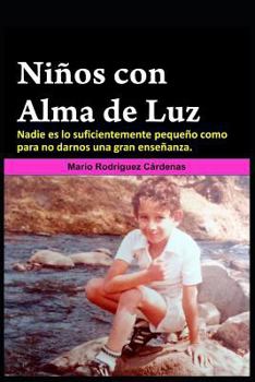 Niños con Alma de Luz: Nadie es lo suficientemente pequeño como para no darnos una gran enseñanza.