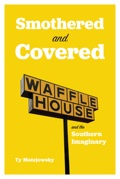 Hardcover Smothered and Covered: Waffle House and the Southern Imaginary Book