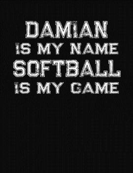 Damian Is My Name Softball Is My Game: Softball Themed College Ruled Compostion Notebook - Personalized Gift for Damian