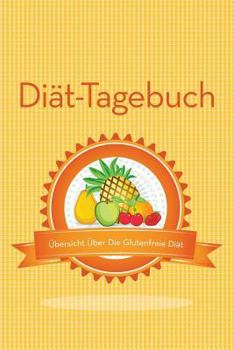 Paperback Diat-Tagebuch Ubersicht Uber Die Glutenfreie Diat [German] Book