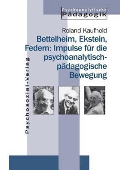 Paperback Bettelheim, Ekstein, Federn: Impulse für die psychoanalytisch-pädagogische Bewegung [German] Book