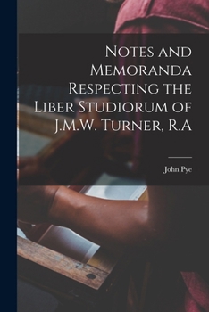 Paperback Notes and Memoranda Respecting the Liber Studiorum of J.M.W. Turner, R.A Book