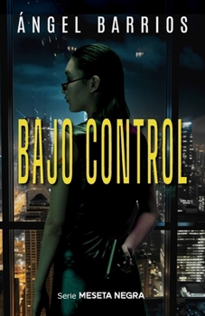 BAJO CONTROL (Meseta NEGRA) - Book #3 of the Meseta Negra